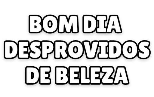 Bom dia desprovidos de beleza