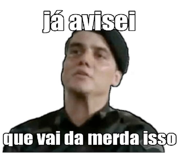 Ja avisei, isso vai dar merda